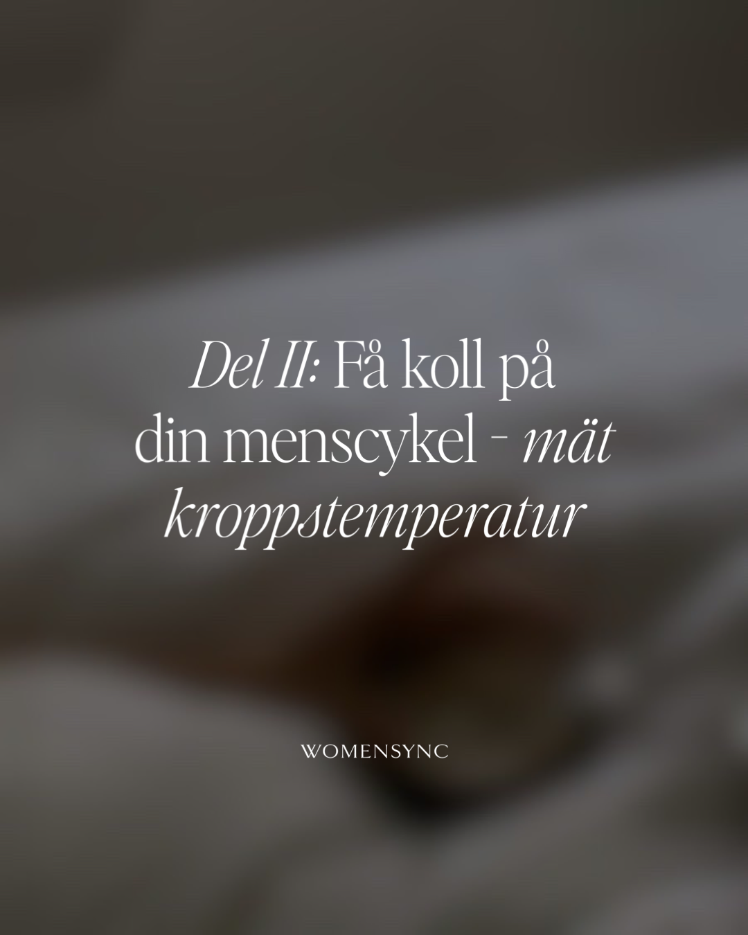 Del II: Få koll på din menscykel - mät kroppstemperatur