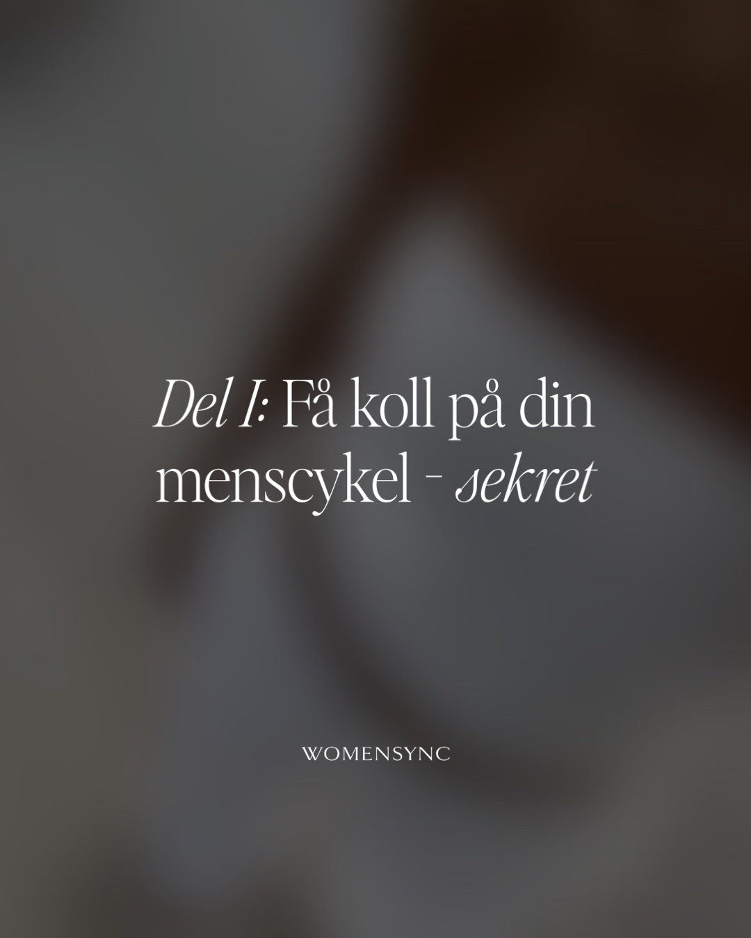 Del I: Få koll på din menscykel - sekret