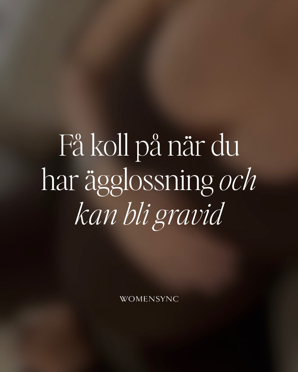 Ägglossning - få koll på när du ägglossar och kan bli gravid