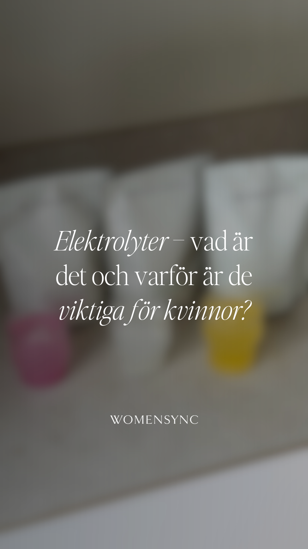 Elektrolyter – vad är det och varför är de viktiga för kvinnor?